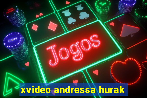 xvideo andressa hurak